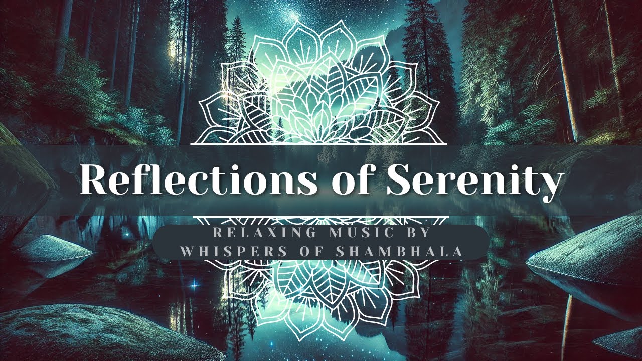 Reflections of Serenity 🌙 Enchanted Forest Ambience & Relaxing Whispers of Shambhala