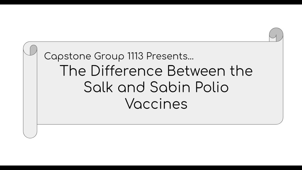 Capstone Group 1113: The Difference Between the Salk and Sabin Polio Vaccines