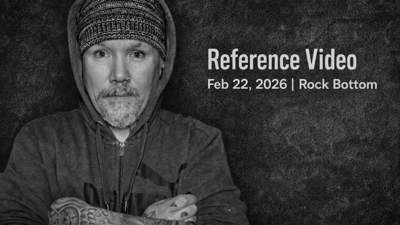 Reference Video Feb 22, 2026 | Starting From Rock Bottom