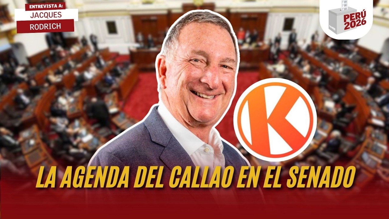 LA AGENDA DEL CALLAO EN EL SENADO | JACQUES RODRICH | PER&Uacute; 2026