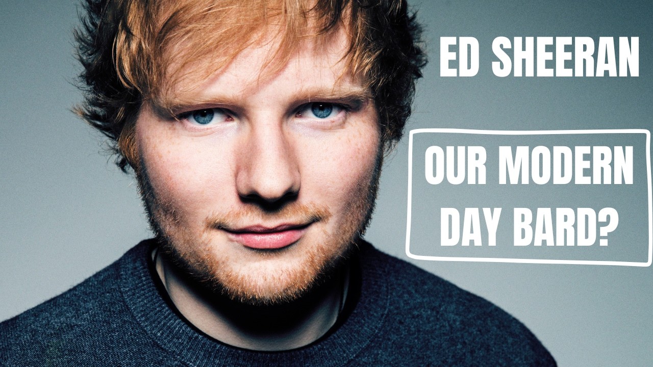 How Ed Sheeran Became the Modern Bard