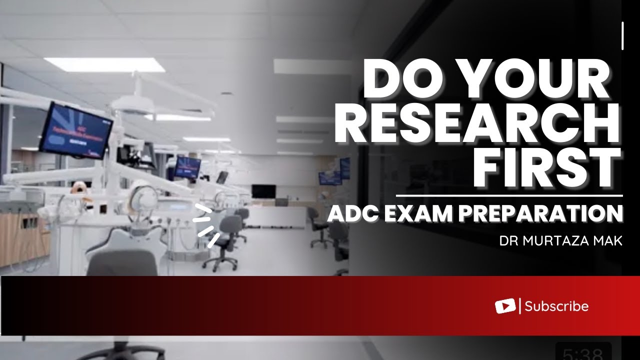 DO YOUR RESEARCH FIRST   ADC EXAM PREPARATION