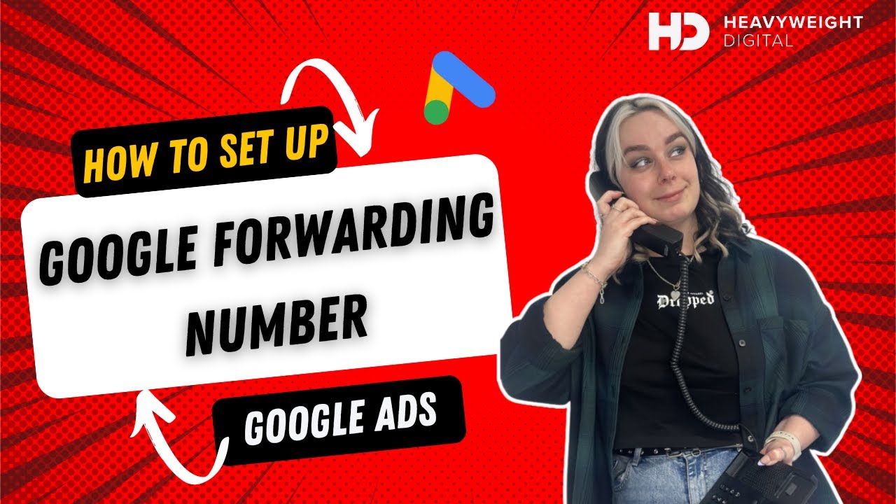How to Setup a Google Forwarding Number in Google Ads