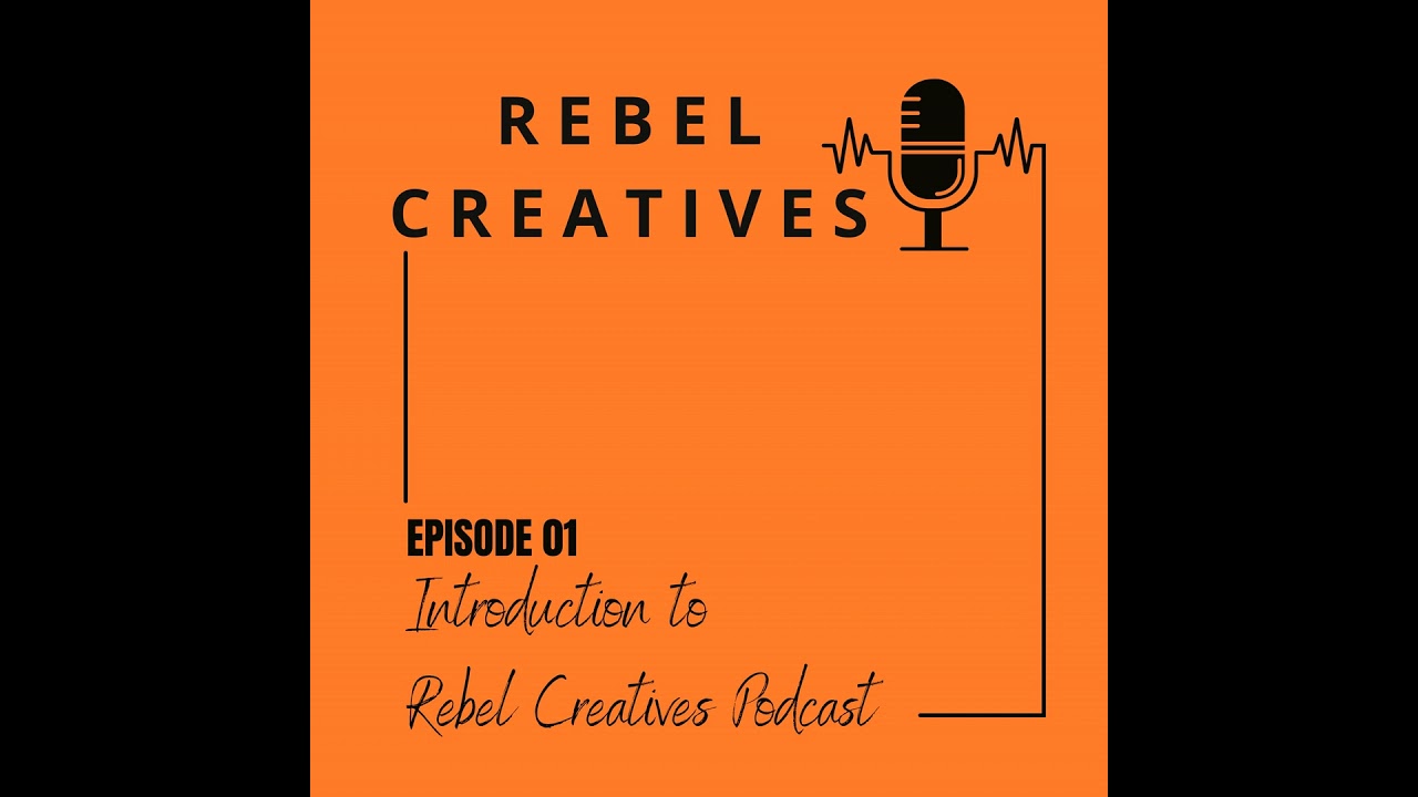 Introduction to Rebel Creatives Podcast