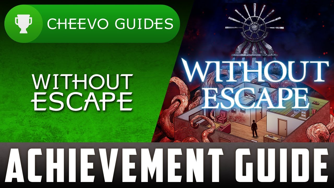 Without Escape - Achievement / Trophy Guide - 100% (Xbox One)