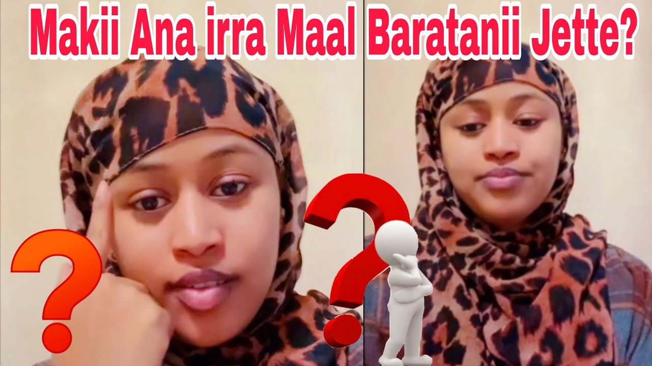 Makii Ana irra Maal Baratanii Jette?