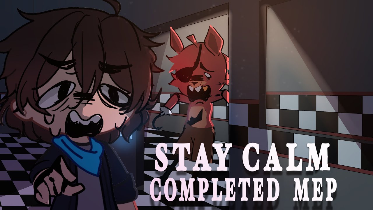 STAY CALM || COMPLETED MEP || FNaF || host @Dracinit-_- || Gacha