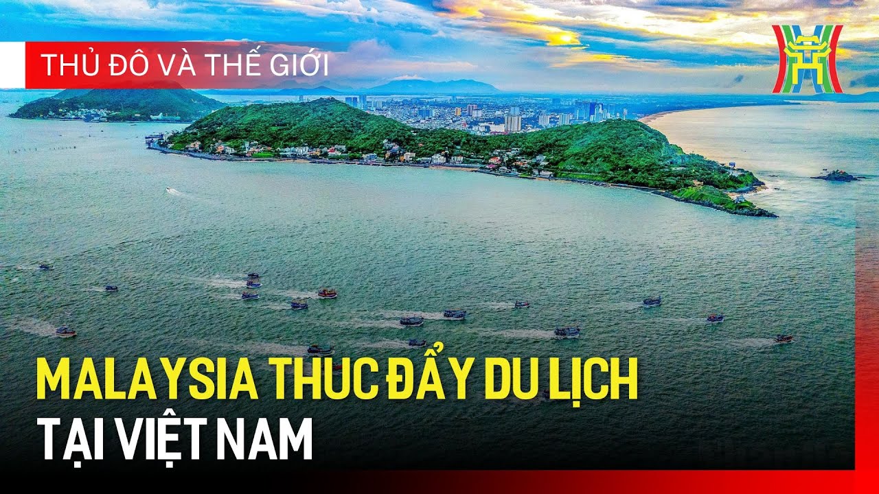 Malaysia thuc đẩy du lịch tại Việt Nam | Thủ đô và thế giới