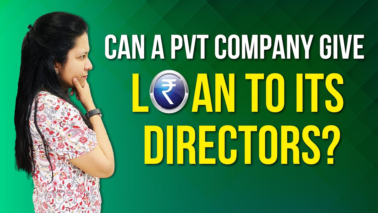 Section 185 of Companies Act, 2013 | Can a Private Company give loan to its Directors |