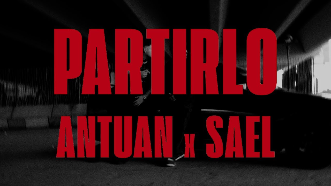 Antuan X Sael - PARTIRLO (Video oficial)