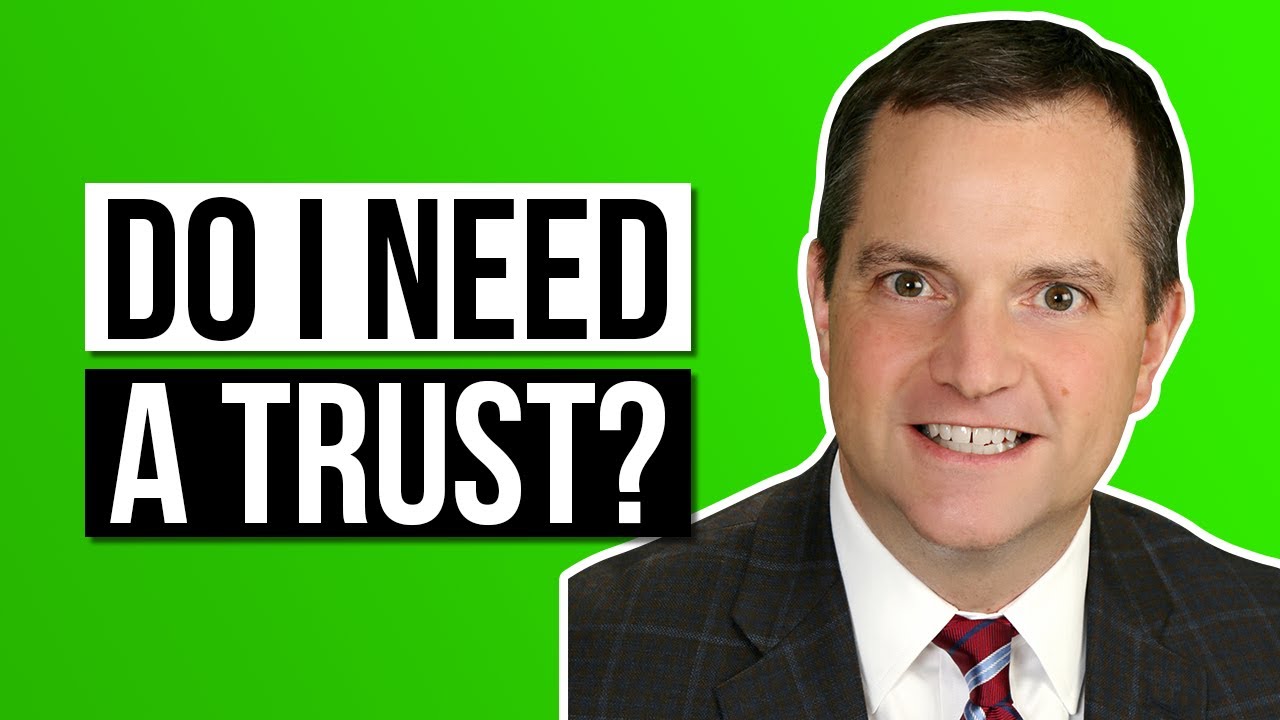 Do I Need a TRUST?