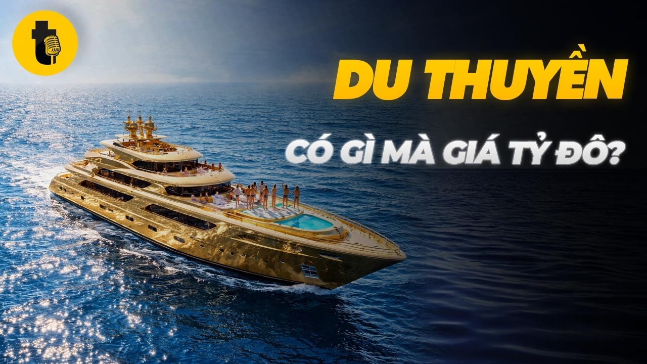 DU THUYỀN CÓ GÌ MÀ GIÁ TỶ ĐÔ?