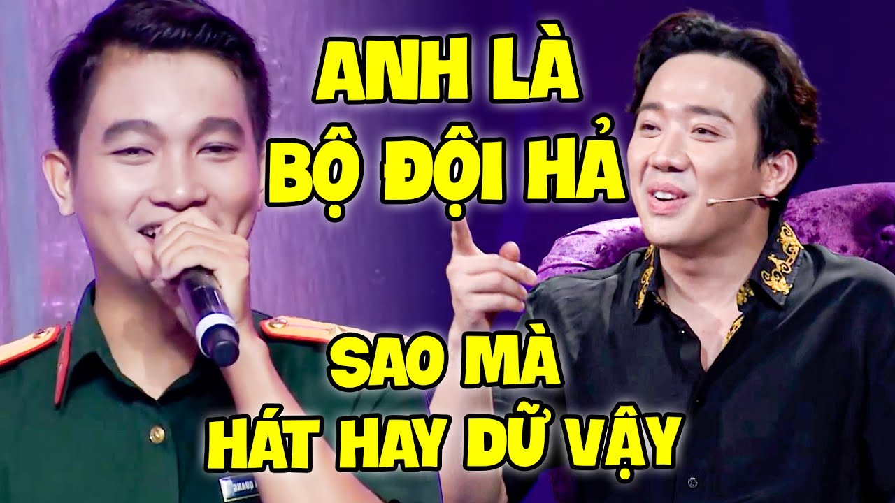 ANH BỘ ĐỘI khiến Trấn Thành VỖ TAY SAO MÀ HÁT HAY DỮ VẬY