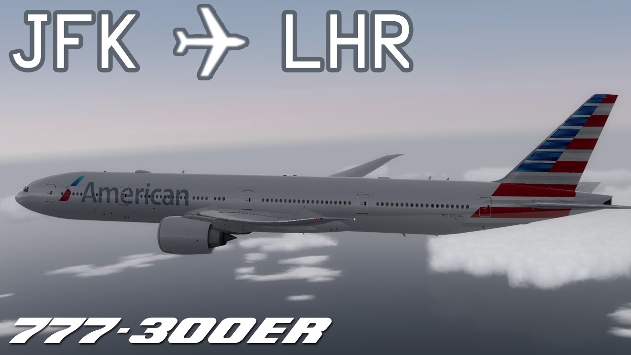 [P3D v3] New York JFK to London-Heathrow  | AAL100 | American Airlines | PMDG 777-300ER | IVAO
