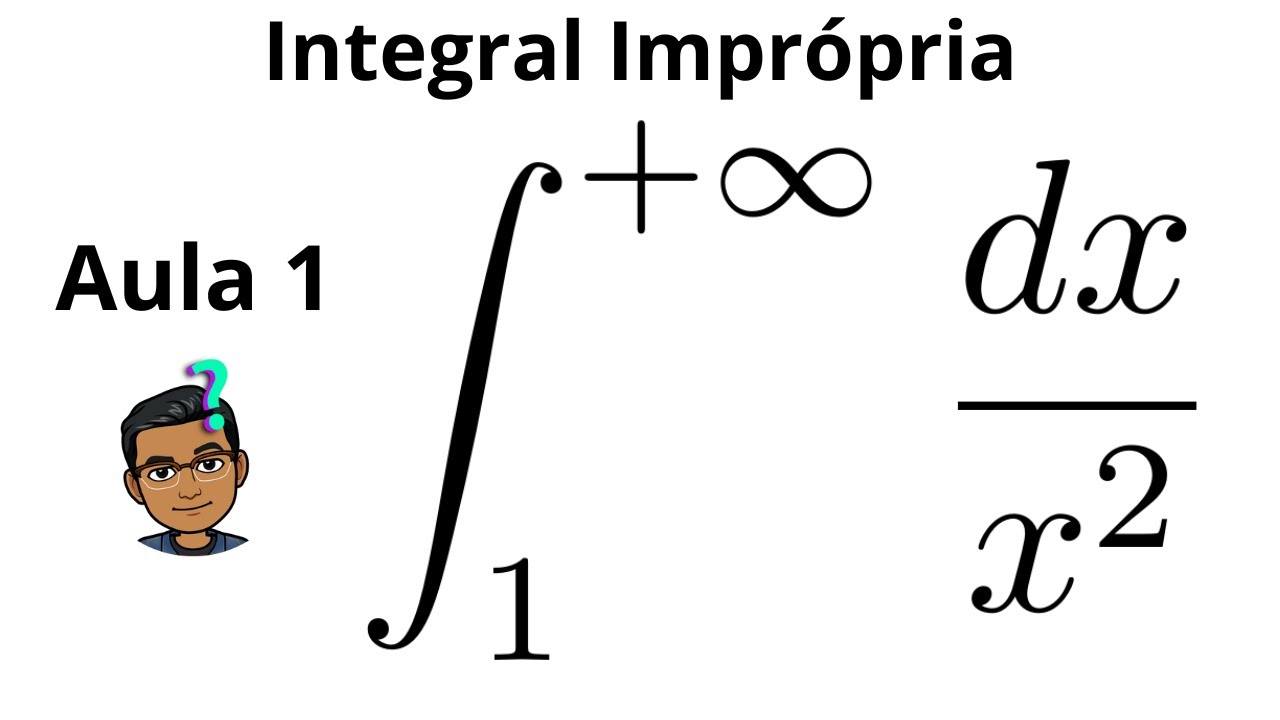 INTEGRAL IMPRÓPRIA com limites de integração infinitos - Exercícios Resolvidos #1