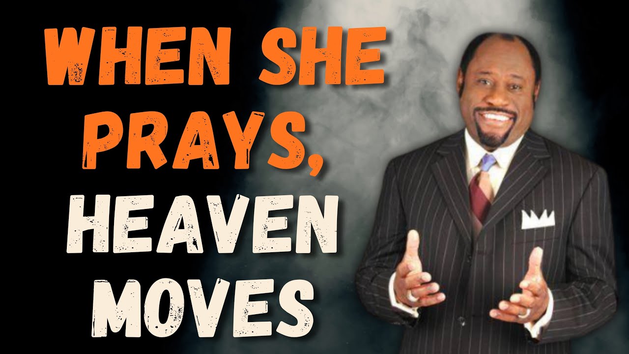 A PRAYING WOMAN IS UNSTOPPABLE | STRONGHOLDS BREAK & FAVOR OPENS DOORS — Dr Myles Munroe