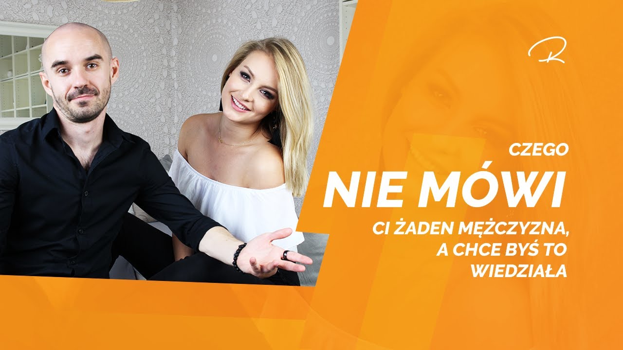 Czego NIE MÓWI Ci żaden mężczyzna, a chce, byś to WIEDZIAŁA.