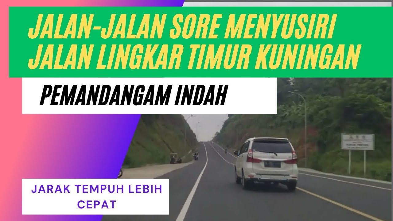 Jalan-Jalan Sore Menyusiri Jalan Lingkar Timur Kuningan, Pemandangannya Indah