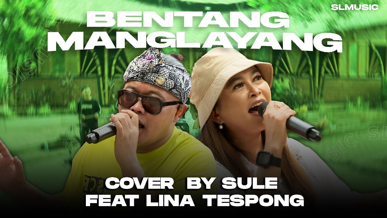 BENTANG MANGLAYANG - SULE FEAT LINA TESPONG (COVER)
