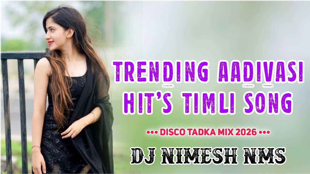 Nonstop Aadivasi Timli Song 2026 | New Trending Hit's Song's 2.0 | Disco Tadka Mix | Dj Nimesh NMS 🔥