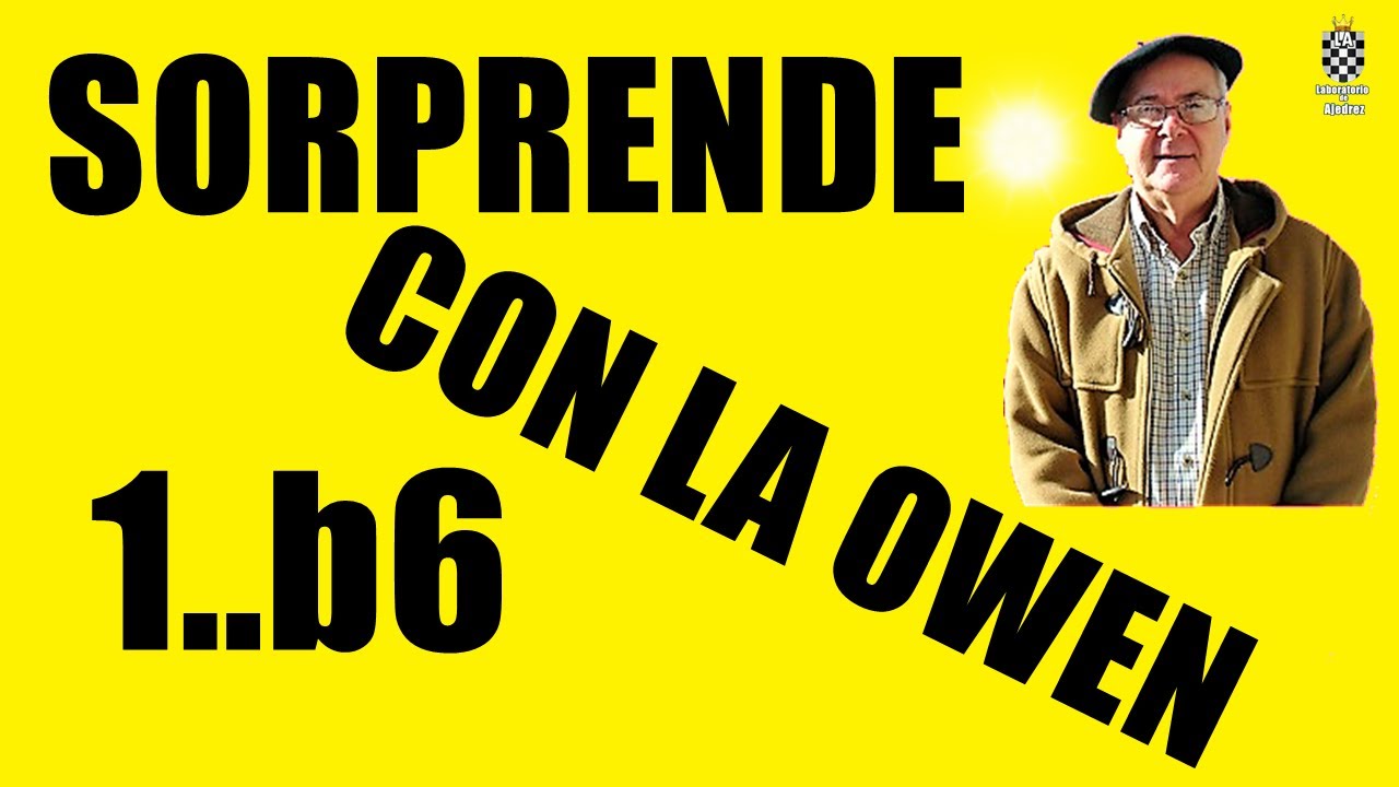 SORPRENDA  a su adversario CON LA DEFENSA OWEN 1...b6