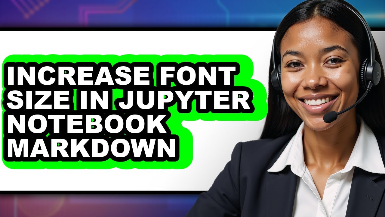 How to Increase Font Size in Jupyter Notebook Markdown (full Guide)