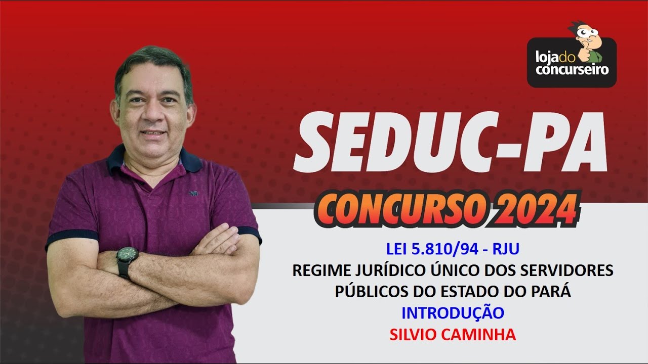 🔴SEDUC PA - 06✏️ Legislação -  Lei 5.810/94 - RJU do Pará - Introdução - Silvio Caminha