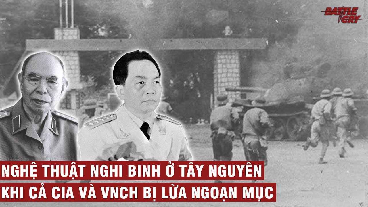 CHIẾN DỊCH TÂY NGUYÊN - NGHỆ THUẬT NGHI BINH KINH ĐIỂN | CHIẾN TRANH VIỆT NAM #37