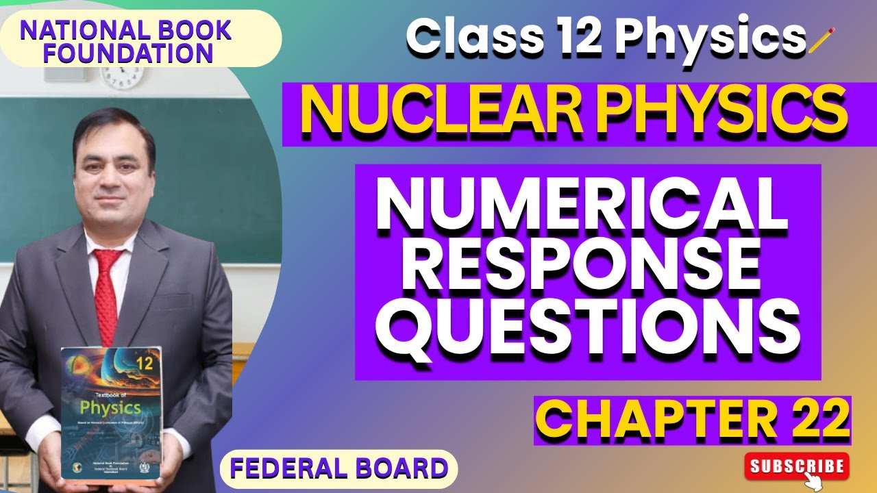 NUMERICAL RESPONSE QUESTIONS | Physics 12 | Ch 22 NUCLEAR PHYSICS | FBISE | NBF 