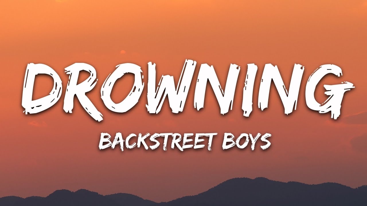 Backstreet Boys - Drowning (Lyrics)