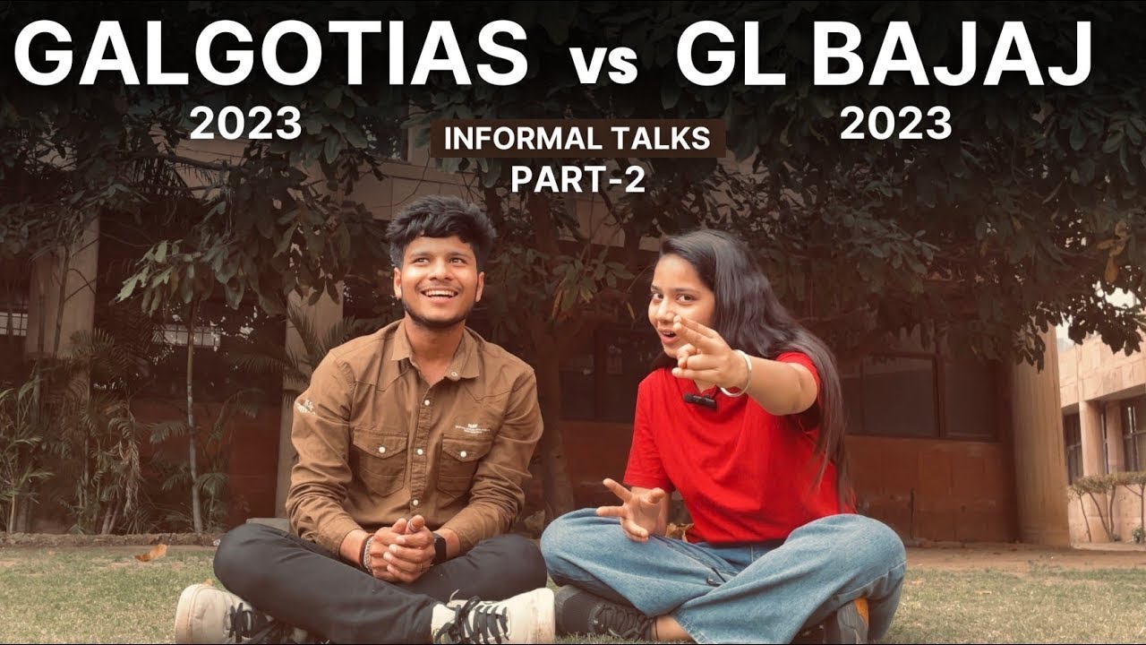 GL BAJAJ vs GALGOTIAS 2023 || PART 2 INFORMAL TALKS || CONTENT CREATORS ||