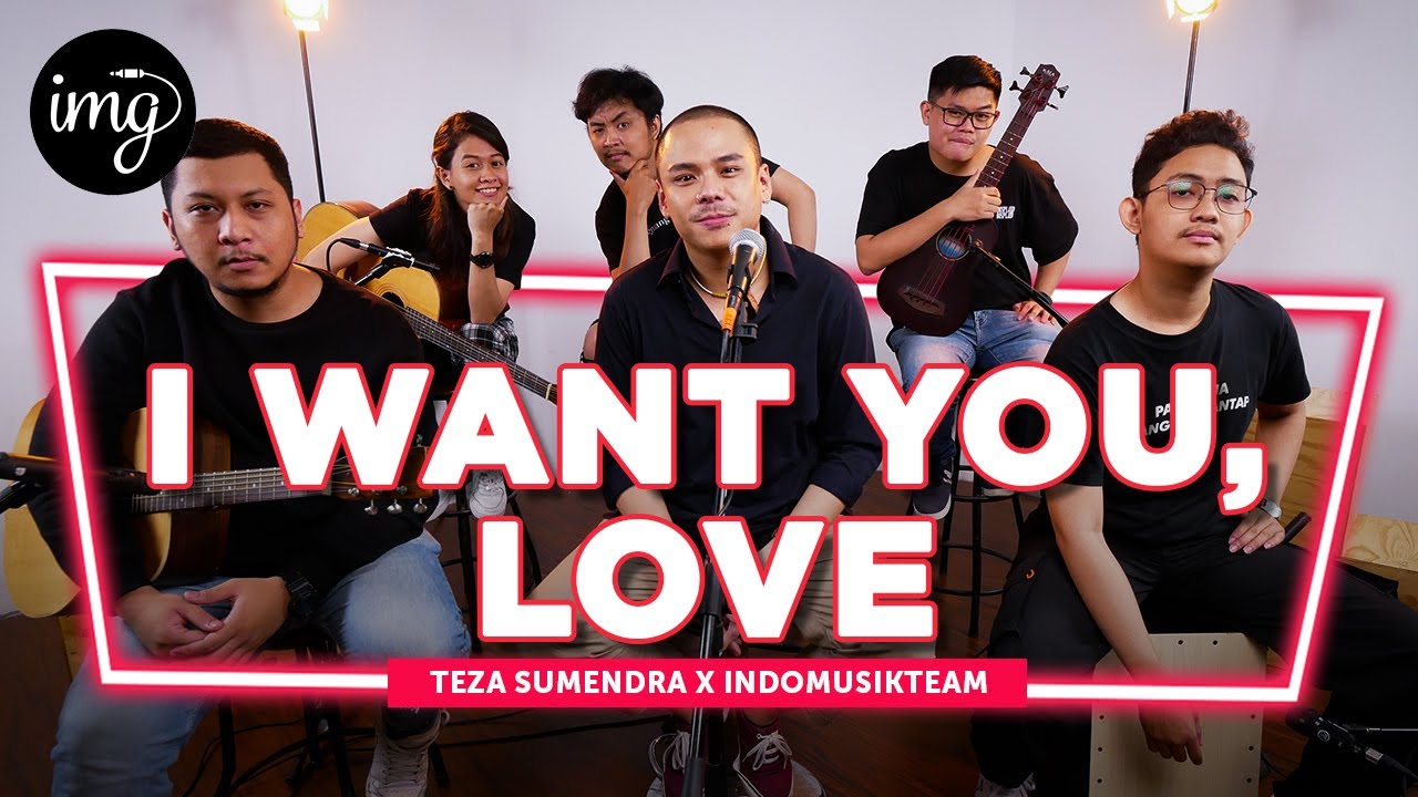 I Want You, Love - Teza Sumendra Ft. IndomusikTeam | PETIK