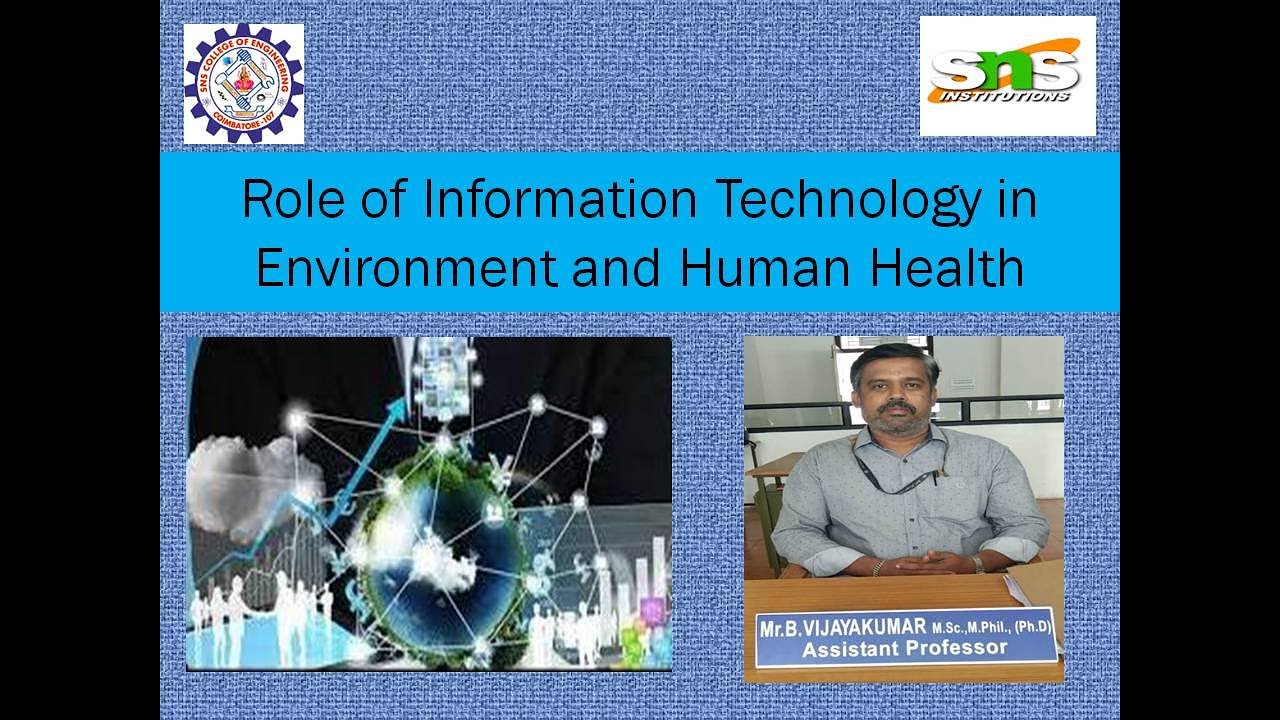 Vijayakumar B  I Role of Information Technology in Environment and Human Health I SNS institutions