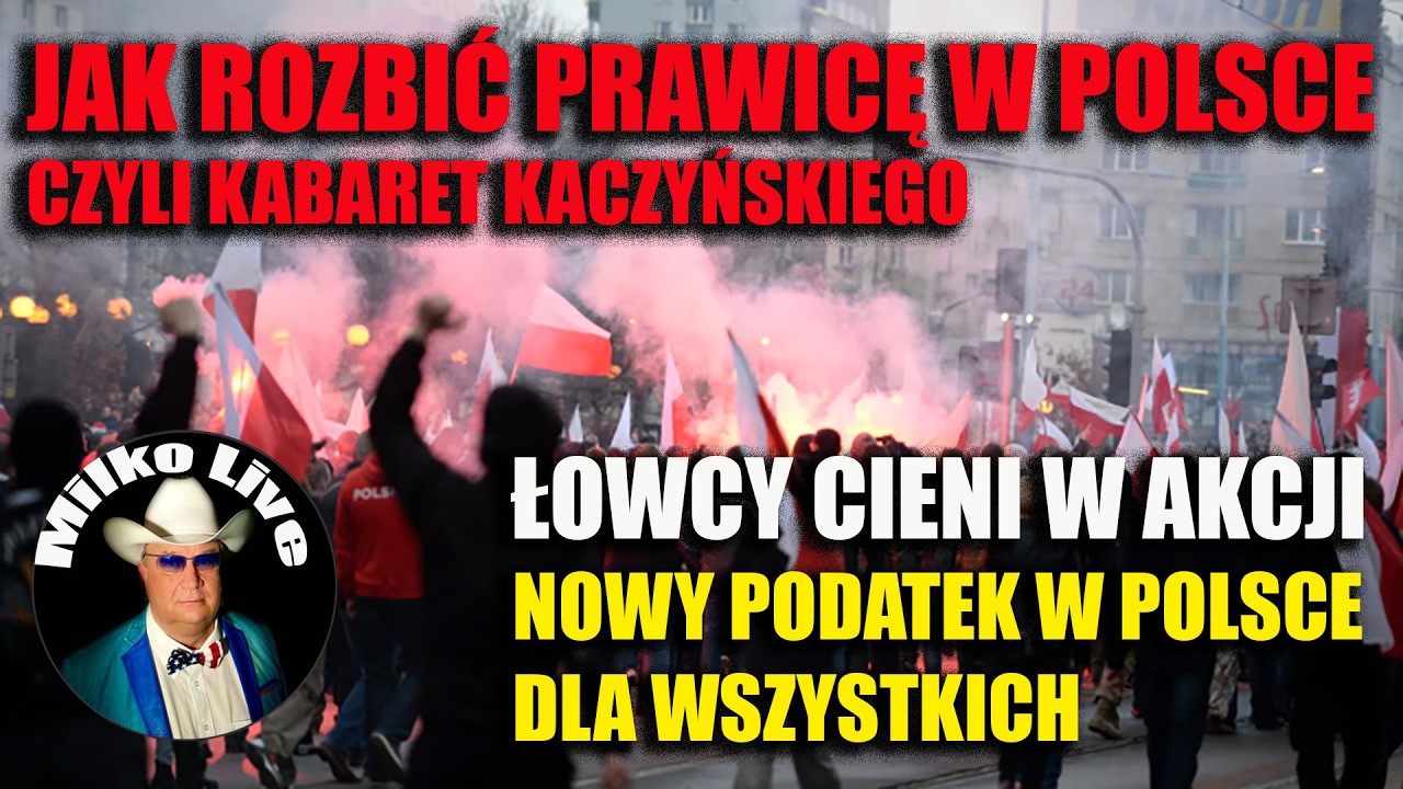 Kabaret Kaczyńskiego,  jak rozbić prawicę. Ukraina chce ekshumacji w Polsce. Nowy podatek Polak&oacute;w