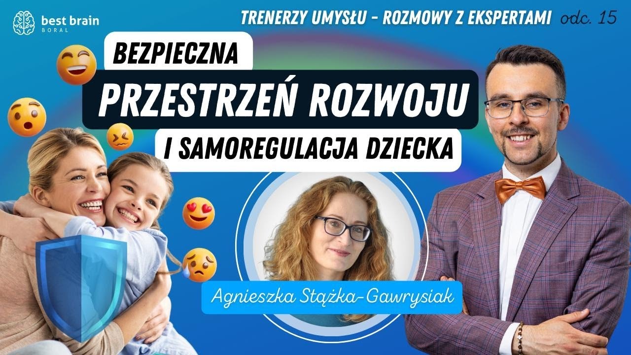 Bezpieczna Przestrzeń Rozwoju i Samoregulacja Dziecka -rozmowa z Agnieszką Stążką Gawrysiak [S2O15]