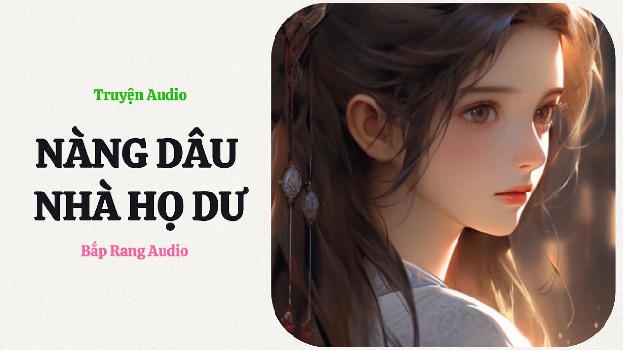Truyện Audio | Nàng Dâu Nhà Họ Dư