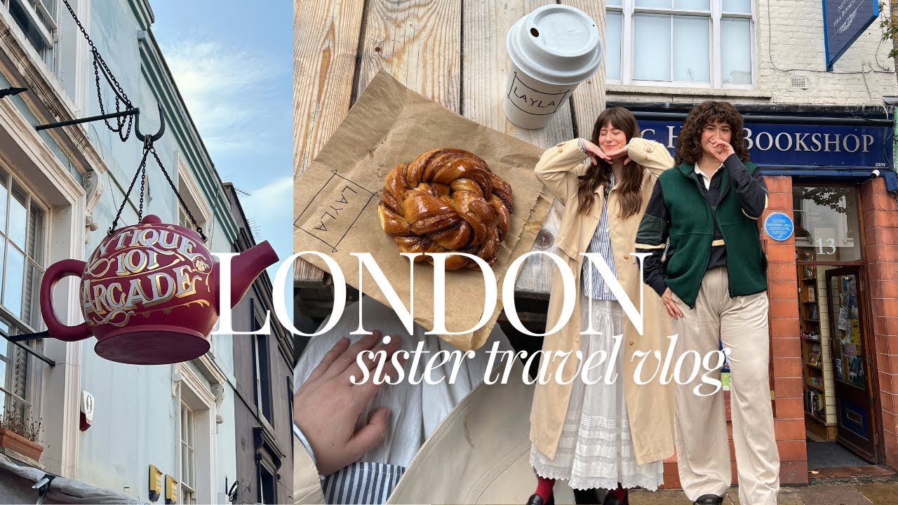 three days in london 🇬🇧 cozy sister travel vlog | uk part 1.0