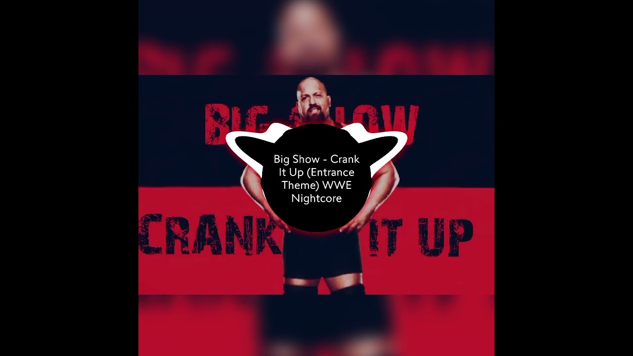 Big Show - Crank It Up (Entrance Theme) WWE Nightcore