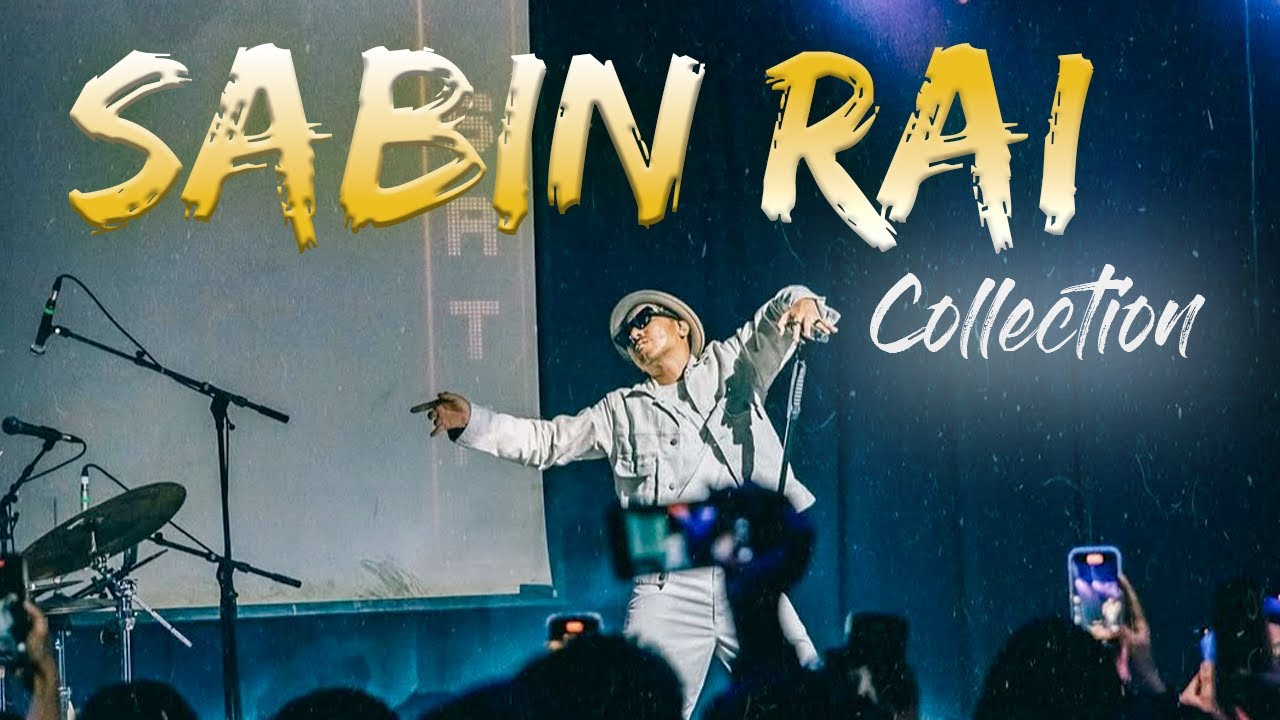 Sabin Rai Best Song Collection