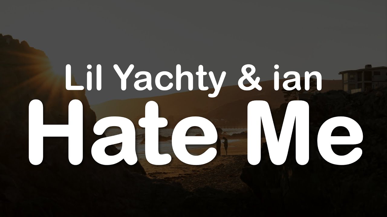 Lil Yachty & ian - Hate Me (Clean Lyrics)