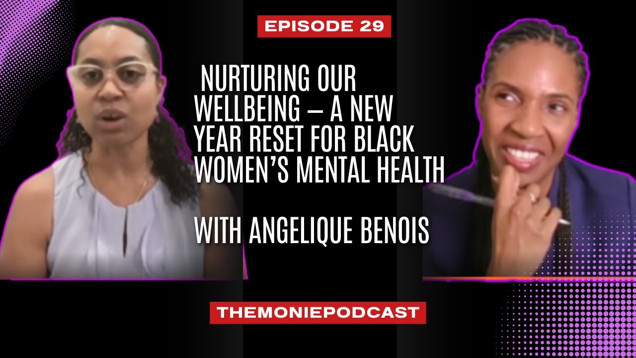 Episode 29: Nurturing Our Wellbeing — A New Year Reset for Black Women’s Mental Health