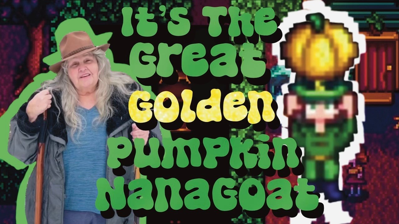 Nanagoat Stardews it 29: The Great Golden Pumpkin!