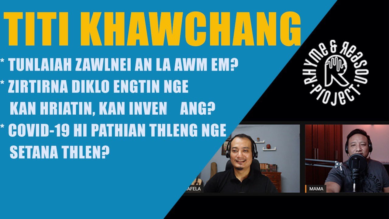 Titi Khawchang | Tunlai thil thleng - Zawlnei? Zirtirna dik lo? Covid-19 hi tu thlen nge?