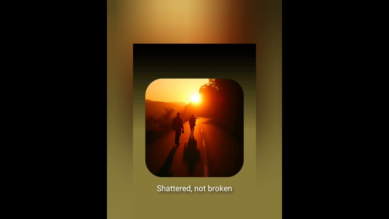 Shattered, not broken 