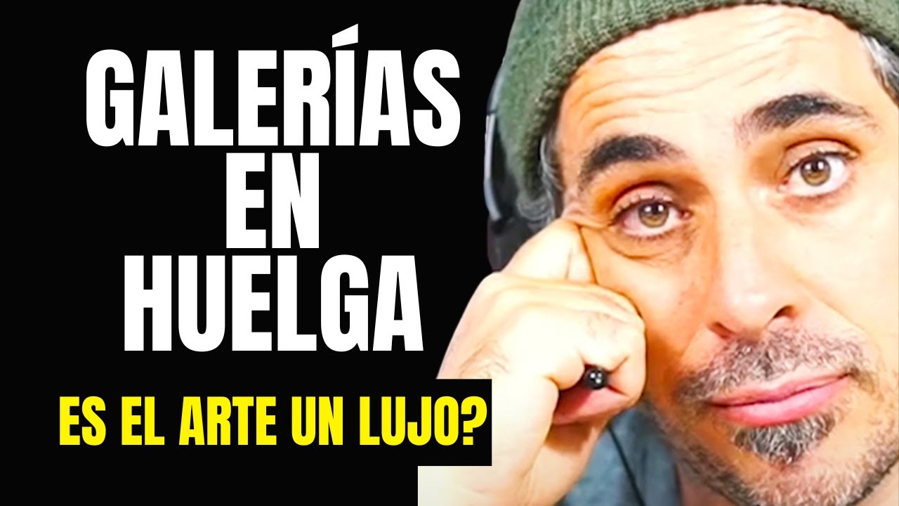 GALERÍAS EN HUELGA ¿ES EL ARTE CULTURA O UN LUJO?