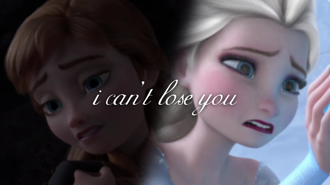 【Frozen】I can't lose you // Elsa and Anna