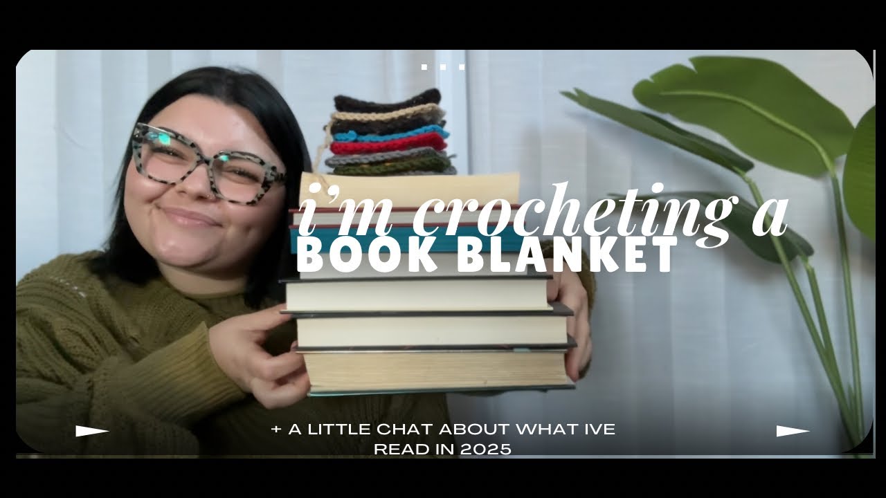 i’m crocheting a book blanket! + a little chat about each book i’ve read in 2025!