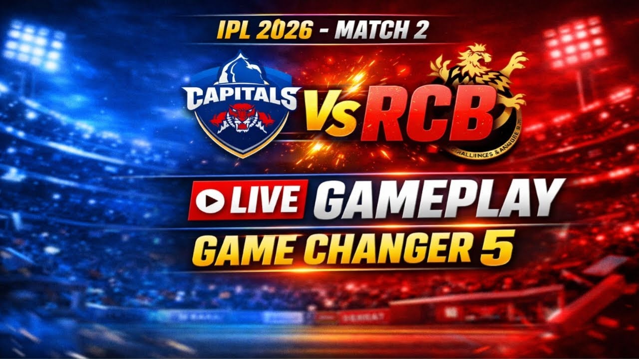 DC VS RCB IPL 2026 MATCH 2 GAME CHANGER 5 GAMEPLAY LIVE