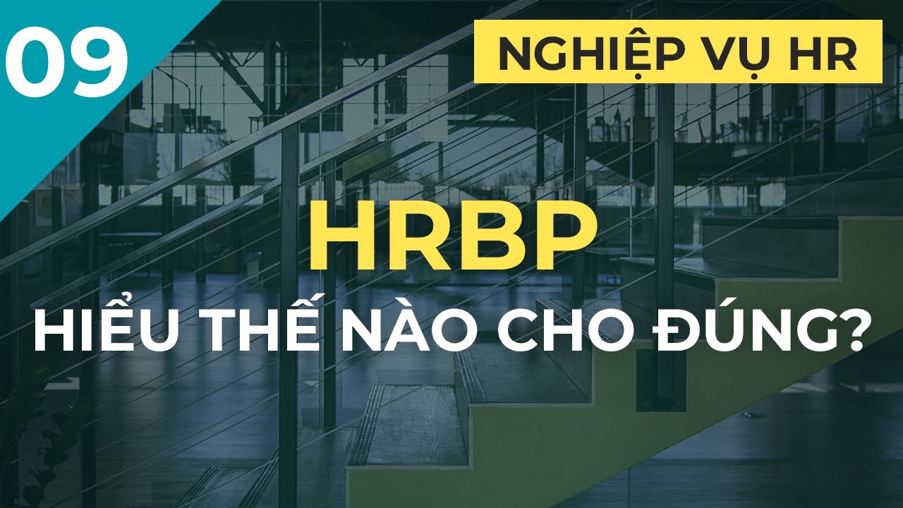 HRBP - Hiểu HR Business Partner như thế nào cho đúng? | Ep. 9 Nghiệp vụ HR