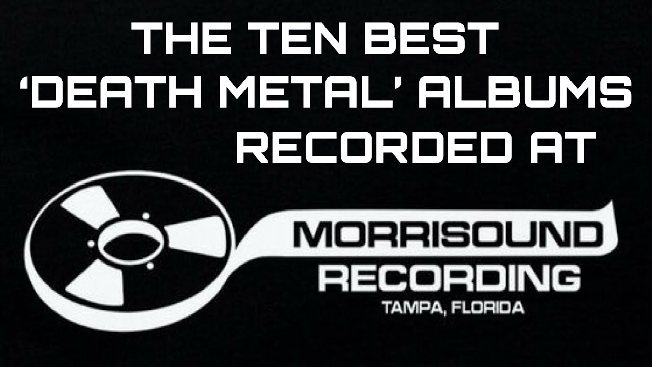 The TEN Best DEATH METAL Albums Recorded at MORRISOUND RECORDING Studio